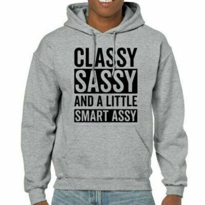 Classy Sassy - Unisex Hoodie - Hipster Funny Text Meme Sas