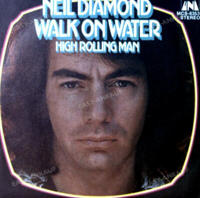 Neil Diamond - Walk On Water / High Rolling Man 7in 1972 (VG+/VG+) '