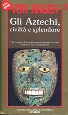 Von Hagen Victor W. GLI AZTECHI, CIVILTÀ E SPLENDORE