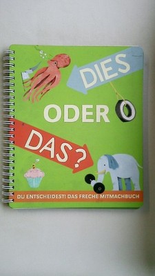 116824 unbekannt DIES ODER DAS? Du entscheidest! Das freche Mitmachbuch