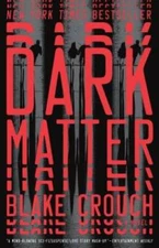 Dark Matter: A Novel - Paperback By Crouch, Blake - VERY GOOD