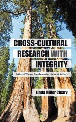 Cross-Cultural Research With Integrity : Collected Wisdom from Researchers in...
