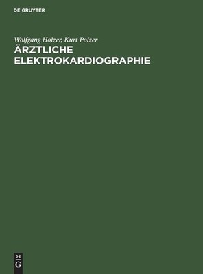 Wolfgang Holzer Kurt Polzer Ärztliche Elektrokardiographie (Hardback)