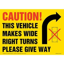 Caution: This Vehicle Makes Wide Right Turns Sign, 10" x 7" Permanent Adh Vinyl