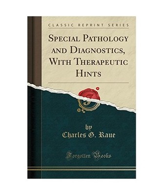 Special Pathology and Diagnostics, With Therapeutic Hints [Classic Reprint], Cha
