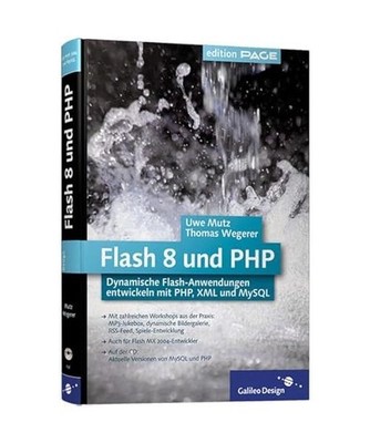 Flash 8 und PHP: Dynamische Flash-Anwendungen entwickeln mit PHP, XML und MySQL: