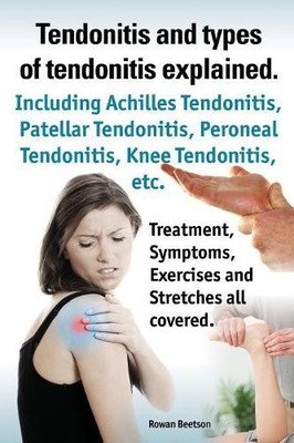 Rowan Beetson Tendonitis and the different types of tendonitis exp (Taschenbuch)