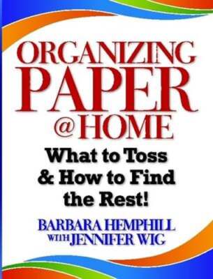Organizing Paper @ Home: What to Toss and How to Find the Rest by Hemphill: New