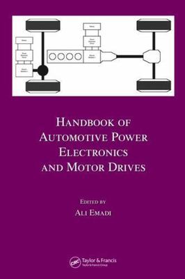 Handbook of Automotive Power Electronics and Motor Drives (Electrical and Compu