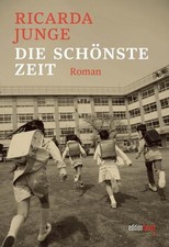 Die schönste Zeit: Roman Ricarda Junge