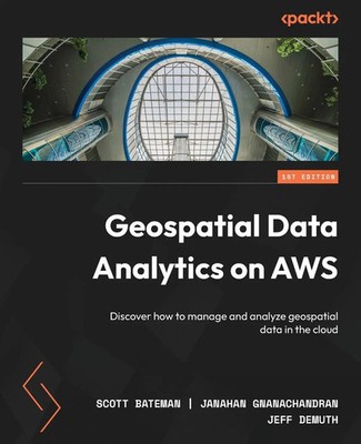 Scott Bateman (u. a.) | Geospatial Data Analytics on AWS | Taschenbuch (2023)