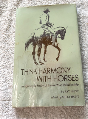 THINK HARMONY WITH HORSES hcdj Ray Hunt In-depth Study Horse/Man Relationship