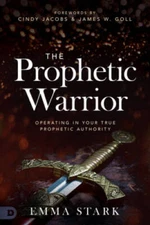 The Prophetic Warrior: Operating in Your True Prophetic Authority - GOOD