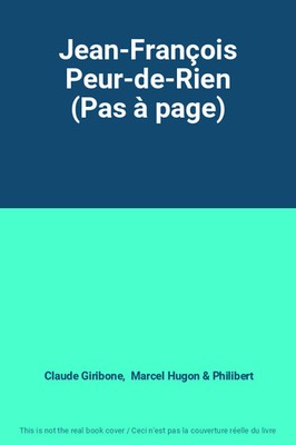 Jean-François Peur-de-Rien (Pas à page), Claude Giribone,  Marcel Hugon et Phili