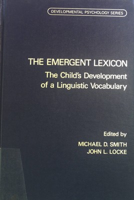The Emergent Lexion: The Child's Development of a Linguistic Vocabulary. Develop
