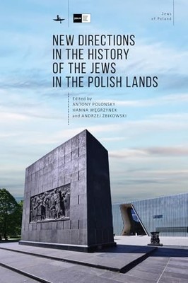 New Directions in the History of the Jews in the Polish Lands by Antony Polonsk