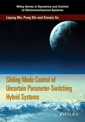 Sliding Mode Control of Uncertain Parameter-Switching Hybrid Systems, Hardcov...