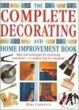 The complete decorating and home improvement book: Ideas and techniques f - GOOD