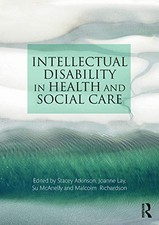 INTELLECTUAL DISABILITY IN HEALTH AND SOCIAL CARE By Stacey Atkinson & Joanne