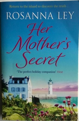 HER MOTHER'S SECRET Rosanna Ley 2018 1st ed 2nd imp paperback Quercus Romance