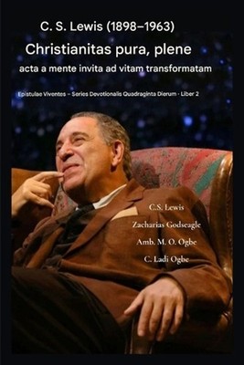 C. S. Lewis (1898-1963) - Christianitas pura, plene acta: A Mente Invita ad Vita