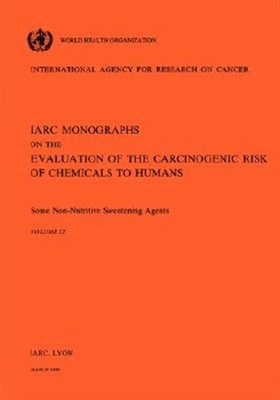 Some Non-Nutritive Sweetening Agents, Hardcover by IARC (EDT); World Health O...