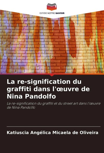 La Re-Signification Du Graffiti Dans L'¿Uvre De Nina Pandolfo Oliveira Buch 2025-image