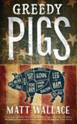 Greedy Pigs : A Sin du Jour Affair Paperback Matt Wallace