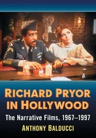 Richard Pryor In Hollywood | The Narrative Films, 1967-1997 | Anthony Balducci