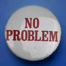 Vintage Pin Back Button White Red Round NO PROBLEM Text Casual Statement