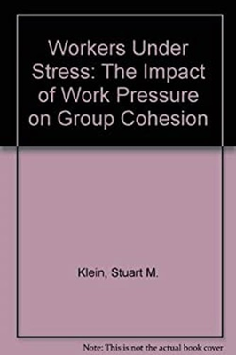 #ad #ad Workers under Stress : The Impact of Work Pressure on Group Cohes $15.32