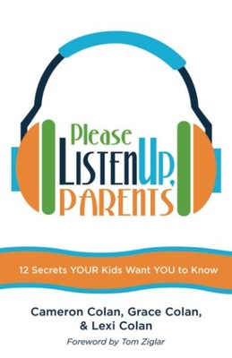 Please Listen Up, Parents: 12 Secrets YOUR Kids Want YOU to Knmow