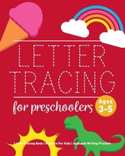 Letter Tracing Book for Preschoolers: Letter Tracing Book, Practice For Kids, Ag