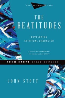 The Beatitudes: Developing Spiritual Character