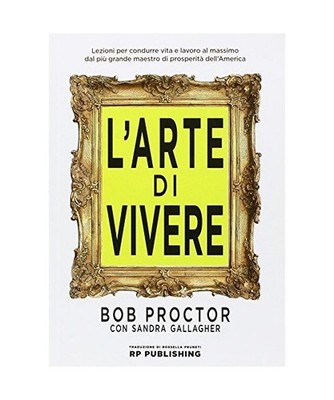 L'arte di vivere, Sandra Gallagher, Bob Proctor