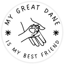 My Great Dane is My Best Friend - 3 Pack Circle Stickers 3 Inch - Dog Pet