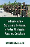 Musa Jalalzai | Islamic State Of Khorasan And The Prospect Of Nuclear Jihad...