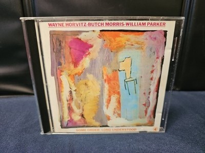 WAYNE HORVITZ - BUTCH MORRIS - WILLIAM PARKER Some Order, Long Understood OOP CD