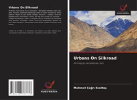 Urbans On Silkroad Koncepcje, Perspektywy, Fazy Mehmet ÇA¿R¿ K¿Z¿Lta¿ Buch 2025