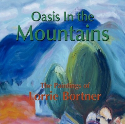 Bortner - Oase in den Bergen Die Gemälde von Lorrie Bortner - Ne - J555z