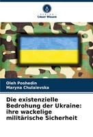 Die Existenzielle Bedrohung Der Ukraine: Ihre Wackelige MilitäRische Sicherheit