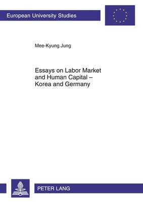 Essays on Labor Market and Human Capital - Korea and Germany | Mee-Kyung Jung