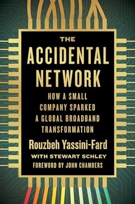 Accidental Network : How a Small Company Sparked a Glob - Hardcover NEW Rouzbeh