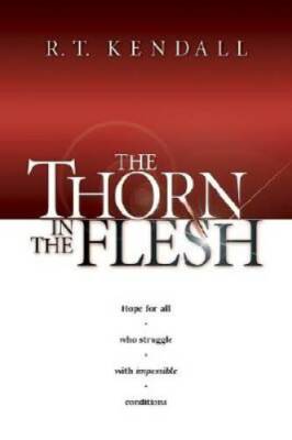 The Thorn In the Flesh: Hope for All Who Struggle With Impossible Con - GOOD