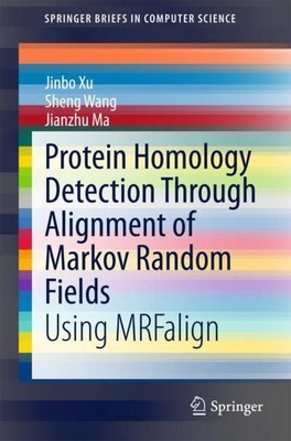 Protein Homology Detection Through Alignment of Markov Random Fields Jinbo Xu