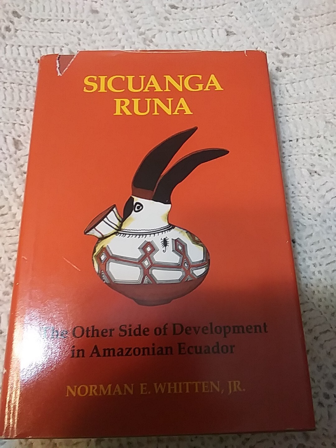 Sicuanga Runa : The Other Side of Development in Amazonian Ecuador by Whitten