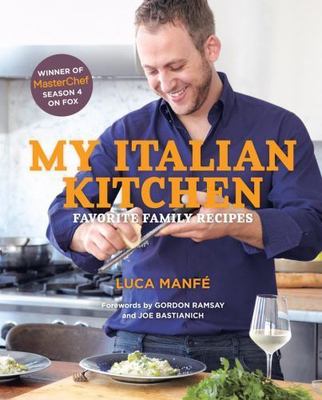 My Italian Kitchen : Favorite Family Recipes from the Winner of MasterChef...