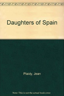 Daughters Of Spain - Plaidy, Jean