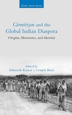 Girmitiyas and the Global Indian Diaspora: Origins, Memories, and Identity by As