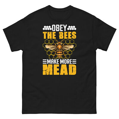 Obey the Bees Make More Mead Fermentation Honey Wine Unisex classic tee